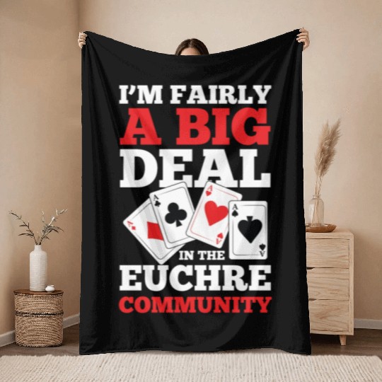 I'm Fairly A Big Deal In The Euchre Community Throw Blankets