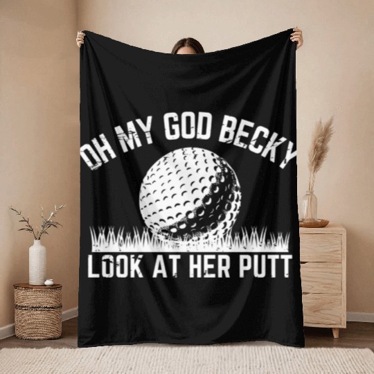 Funny Golf Design Oh My God Becky Look At Her Putt Throw Blankets