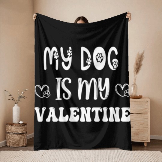 My Dog Is My Valentine Throw Blankets