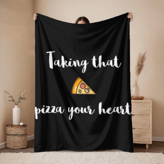 Taking that - PIZZA your heart Throw Blankets