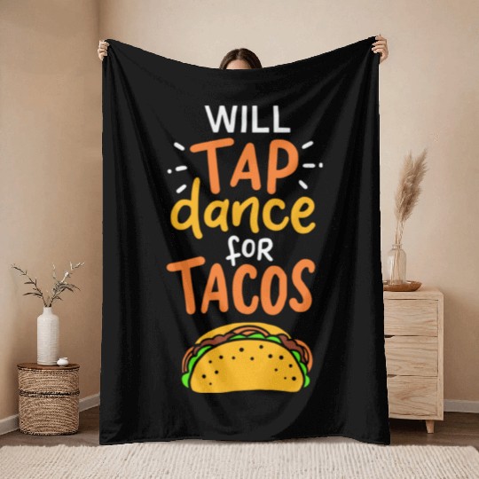 Tap Dance For Tacos Throw Blankets