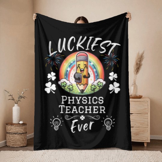Luckiest Physics Teacher School Science Throw Blankets