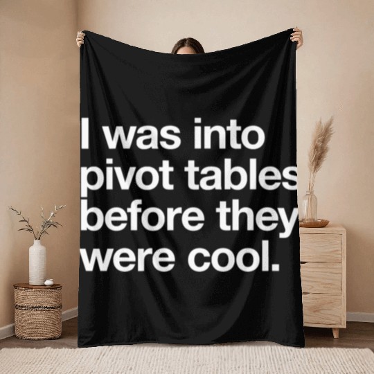I WAS INTO PIVOT TABLES spreadsheet data excel acc Throw Blankets