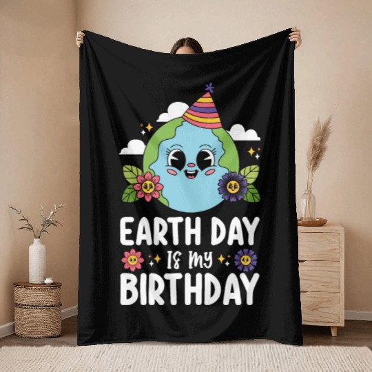 Earth Day Is My Birthday Funny Planet Nature Throw Blankets