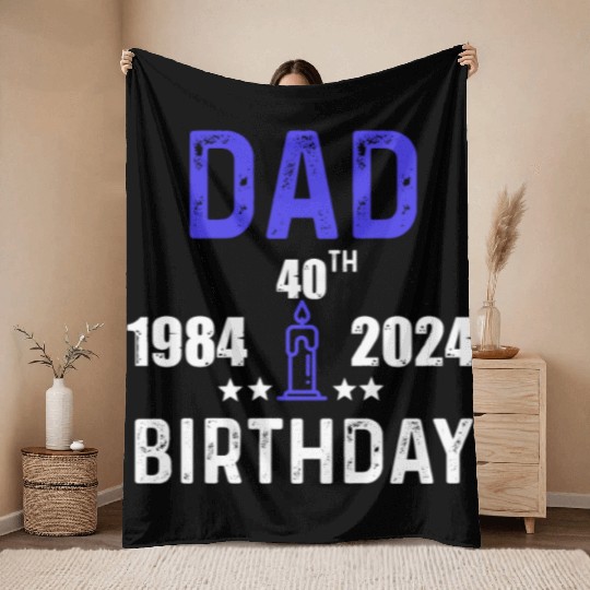 DAD 40th BIRTHDAY Throw Blankets DESING