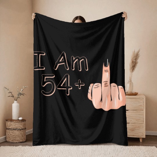 I Am 54 + 1 Middle Finger Throw Blankets I Am 54 Plus,