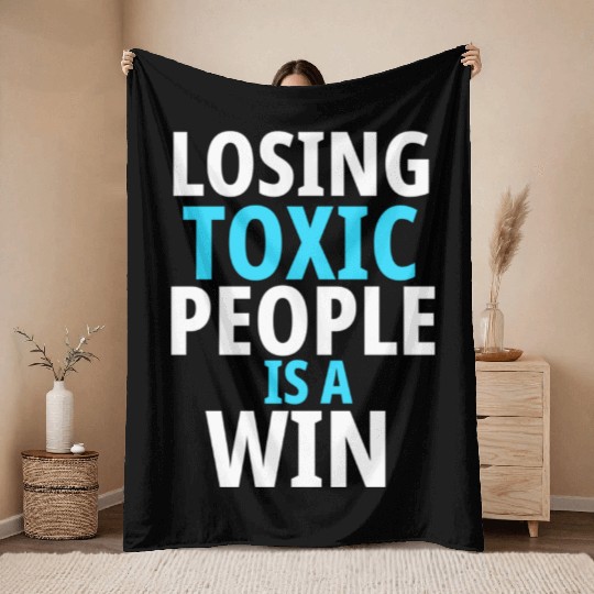 Losing toxic people is a win Throw Blankets