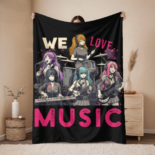We Love Music Anime Manga Band Kawaii Waifu Otaku Throw Blankets