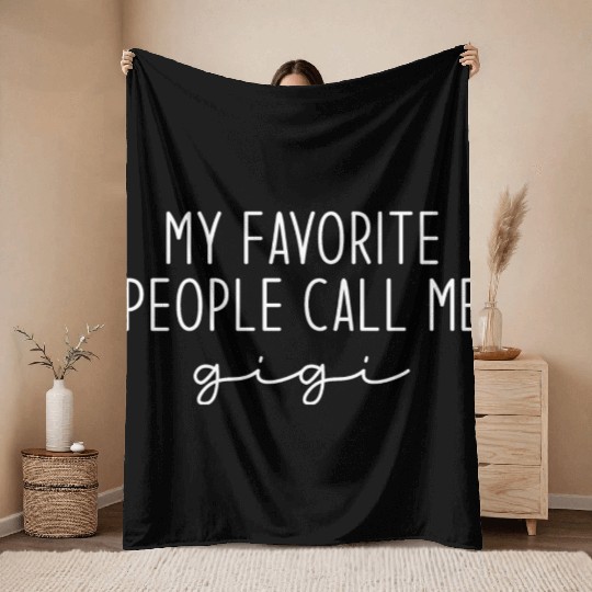 My Favorite People Call Me Gigi Throw Blankets