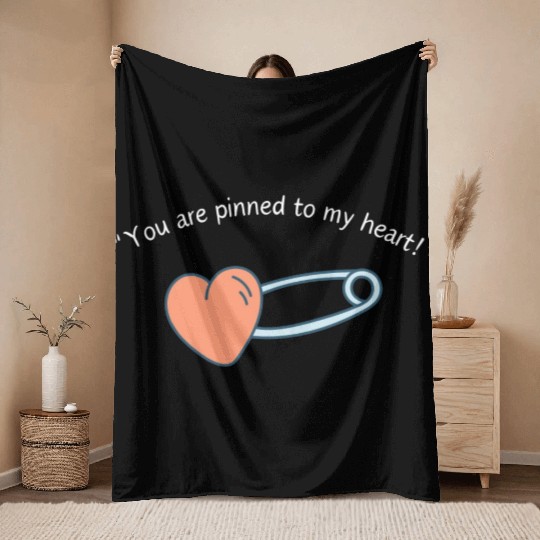 You are Pinned to my Heart Throw Blankets