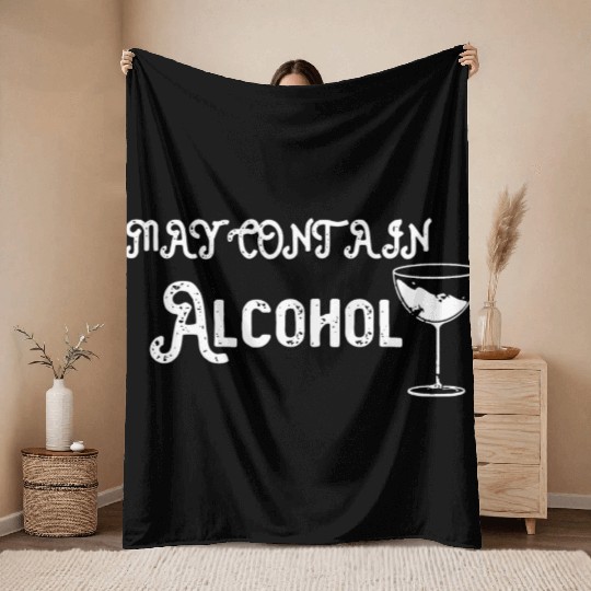 May contain alcohol Throw Blankets