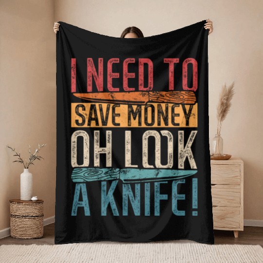I Need To Save Money Oh Look, A Knife! Knife Colle Throw Blankets