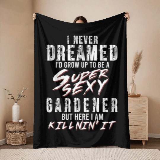 Super Sexy Gardener Gardening Gift Garden Throw Blankets