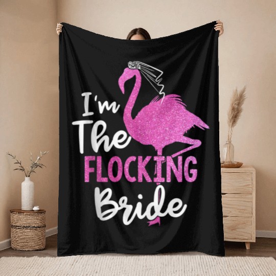 I'm The Flocking Bride Flamingo Bachelorette Party Throw Blankets