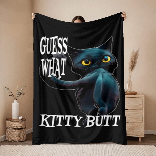 Funny Kitty Butt: Hilarious Guess What Cat- Kitty Throw Blankets