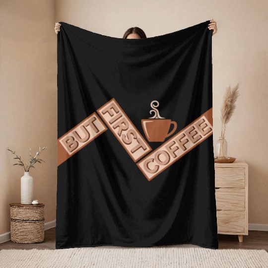 But First Coffee Funny Addicted Caffeine Lover Throw Blankets