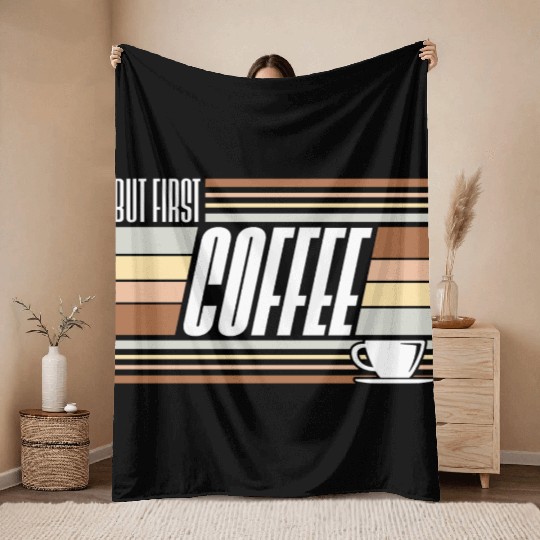 But First Coffee Funny Addicted Caffeine Lover Throw Blankets