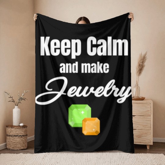 Keep Calm And Make Jewelry Funny Jeweller Throw Blankets