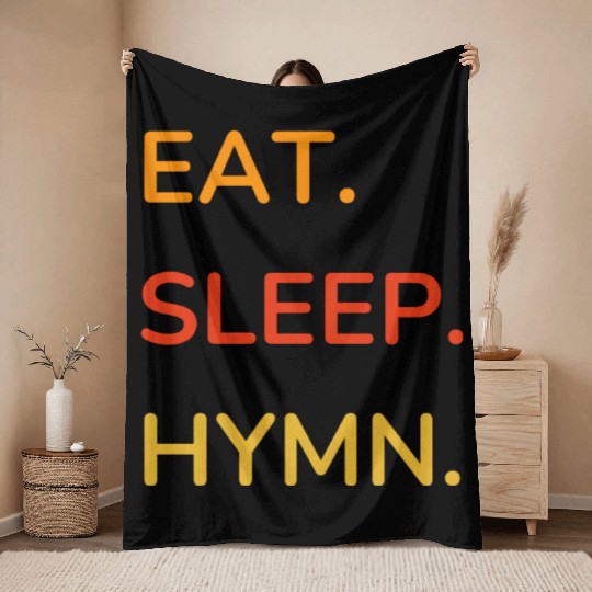 EAT SLEEP HYMN Throw Blankets