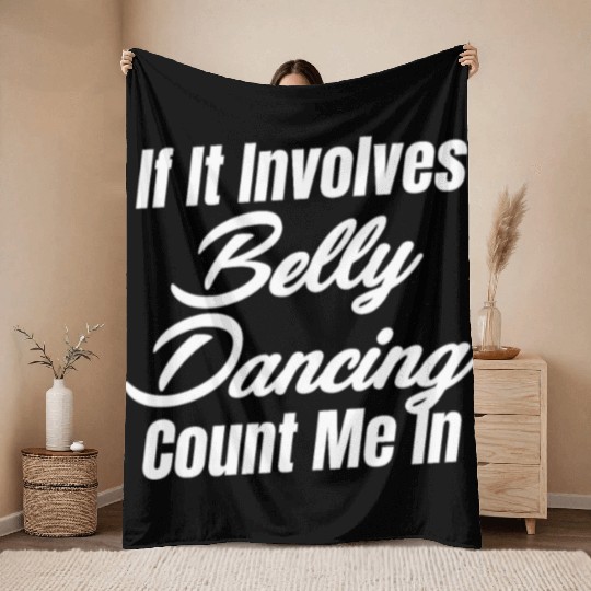 If It Involves Belly Dancing Count Me In Egypt Throw Blankets
