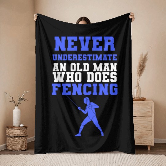 Never Underestimate An Old Man Who Does Fencing Throw Blankets