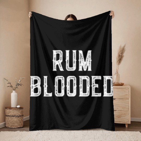 Rum Blooded Throw Blankets - Fun Alcohol Spirit Drinking