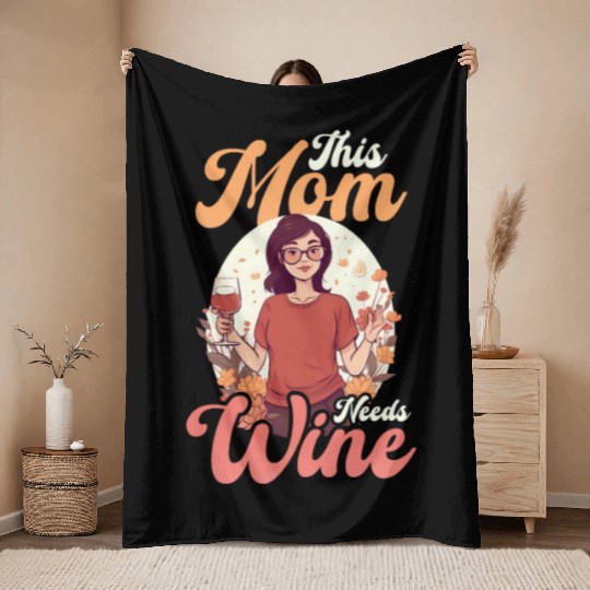 Mothers Day This Mom Needs Wine Throw Blankets