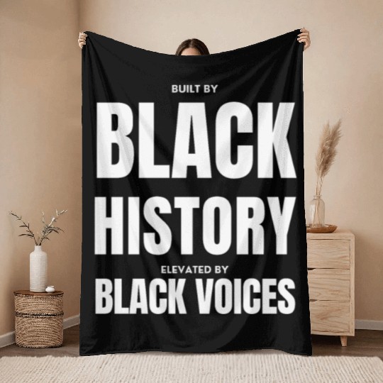 Built by Black History Elevated by Black Voices Throw Blankets