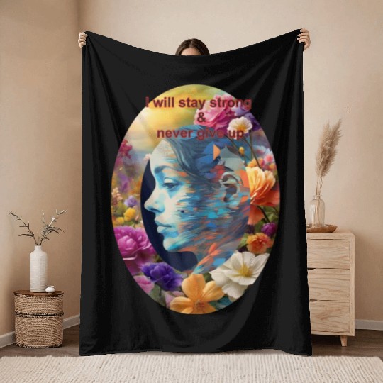 I will stay strong and never give up Throw Blankets