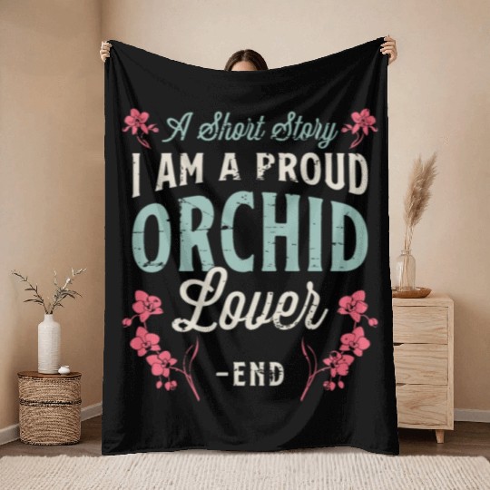 Orchid Lover A Short Story I Am A Proud Gardener Throw Blankets