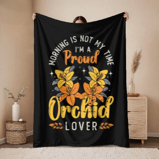 Orchid Lover Morning Is Not My Time Horticulture Throw Blankets