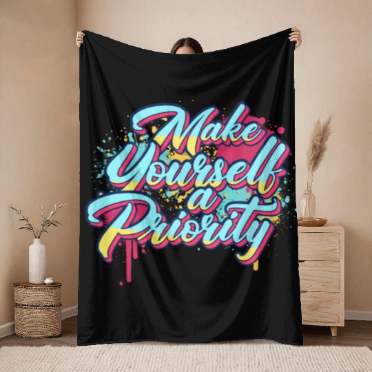 Make Yourself A Priority Inspirational Quote Graff Throw Blankets