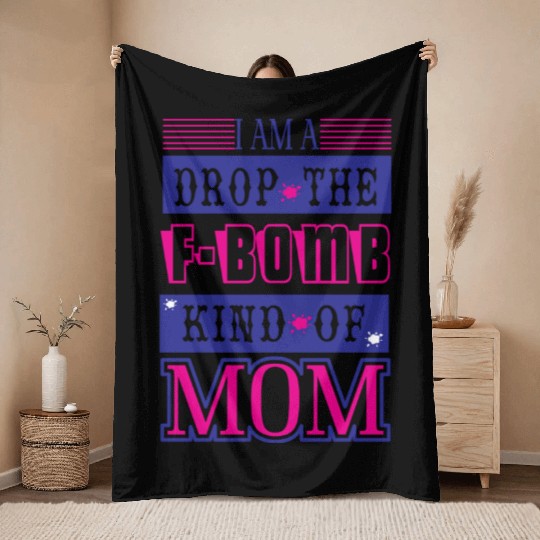 I am a F-bomb kind of MOM Throw Blankets
