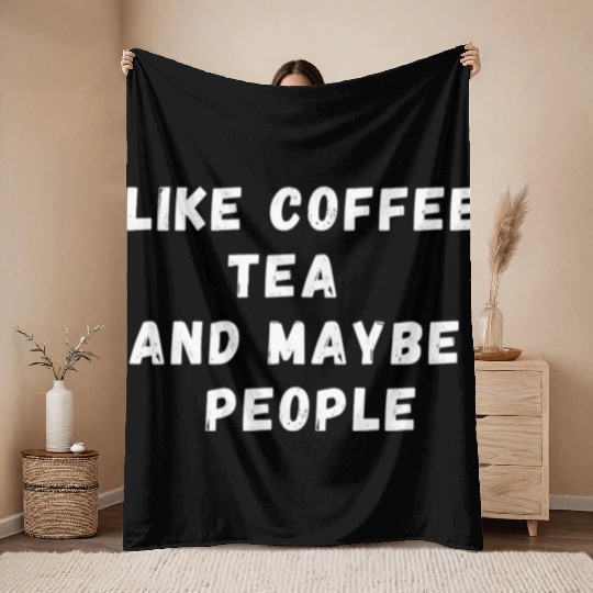 I LIKE COFFEE TEA AND MAYBE 3 PEOPLE DESIGN. Throw Blankets