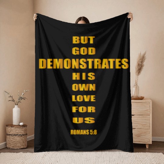 But God demonstrates his own love for us romans5:8 Throw Blankets
