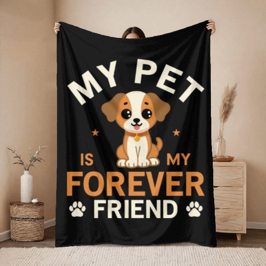 My Pet Is My Forever Friend Throw Blankets