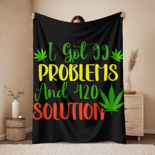 I Got 99 Problems And 420 Solutions Throw Blankets