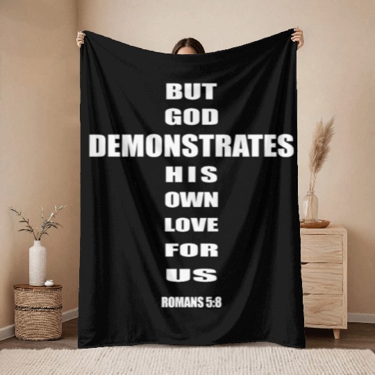 But God demonstrates his own love for us romans5-8 Throw Blankets