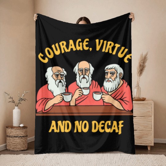 Greek Philosophers - Courage Virtue and No Decaf Throw Blankets