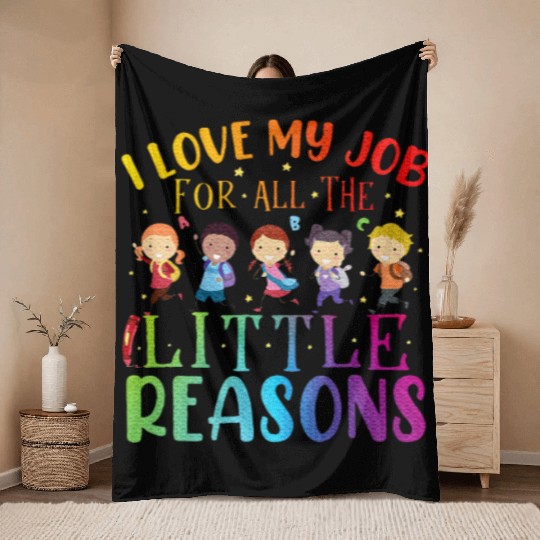 I Love My Job For All The Little Reasons Teaching Throw Blankets