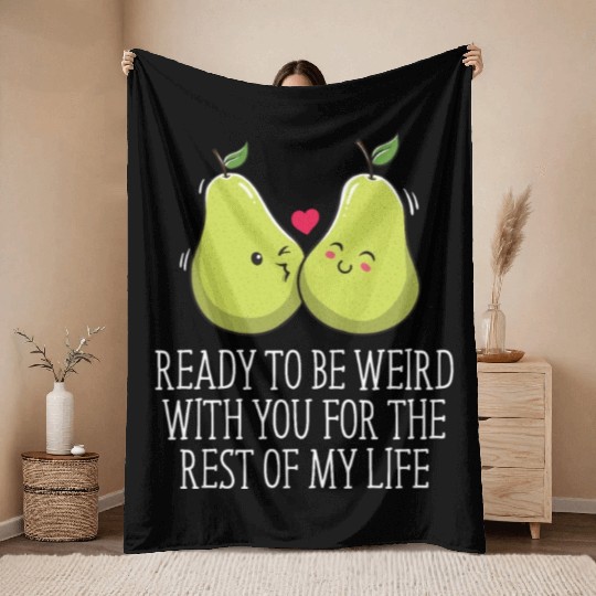 Ready to Be Weird with You Wedding Engagement Throw Blankets