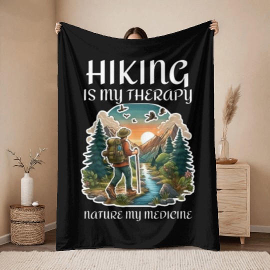 Hiking is my therapy nature my medicine adventure Throw Blankets