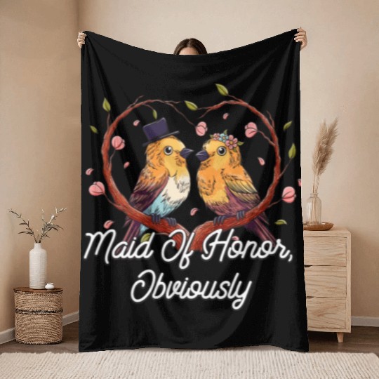 Maid Of Honor Obviously Best Woman Bridesmaid Best Throw Blankets