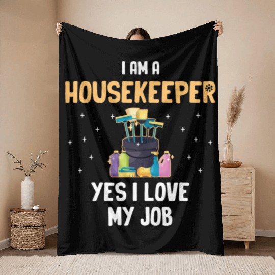 I Am A Housekeeper Yes I Love My Job Housemaid Throw Blankets