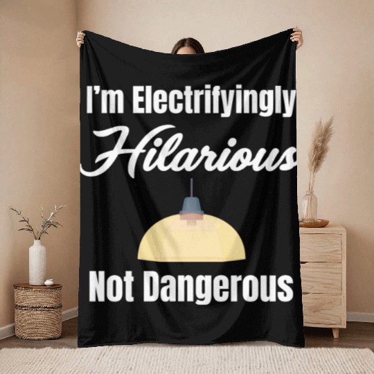 I'm Electrifyingly Hilarious Not Dangerous Throw Blankets