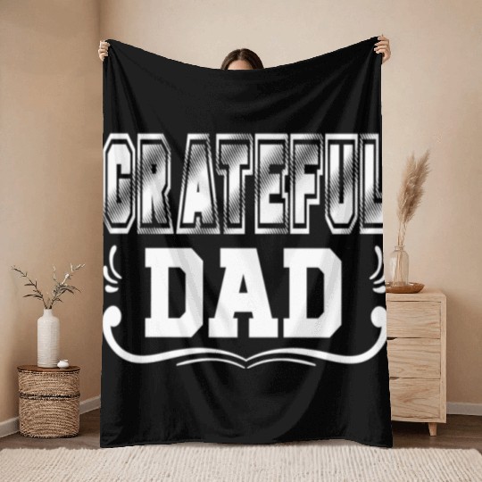 GRATEFUL DAD Throw Blankets