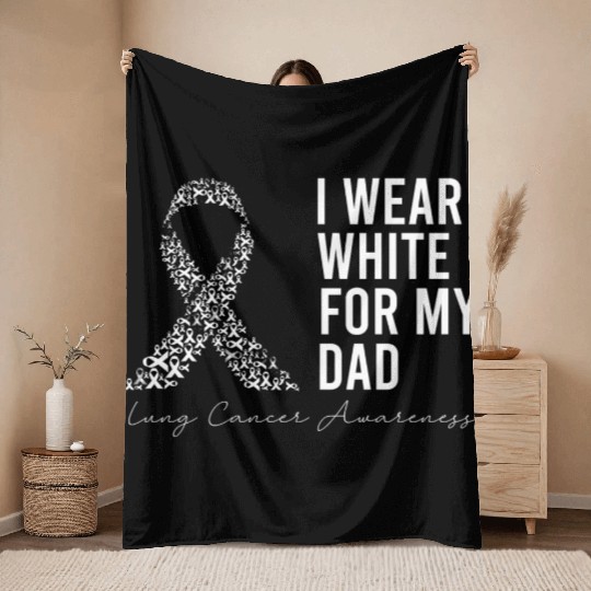 I Wear White For My Dad Lung Cancer Awareness Throw Blankets
