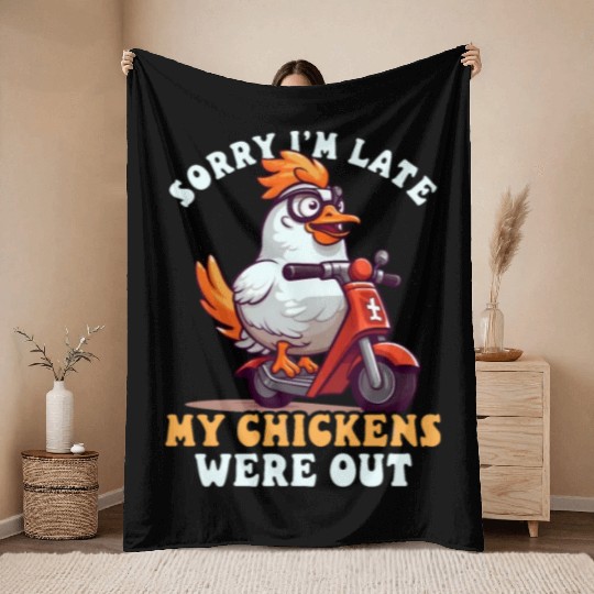 Chicken Farmer Sorry I'm Late Chickens Were Out Throw Blankets