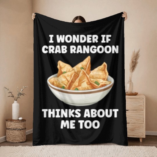 If Crab Rangoon Thinks about Me Too Funny Throw Blankets