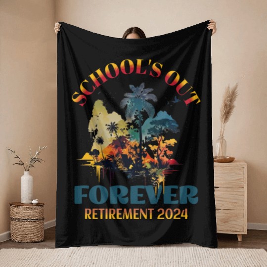 School's Out Forever Teacher Retirement 2024 Throw Blankets